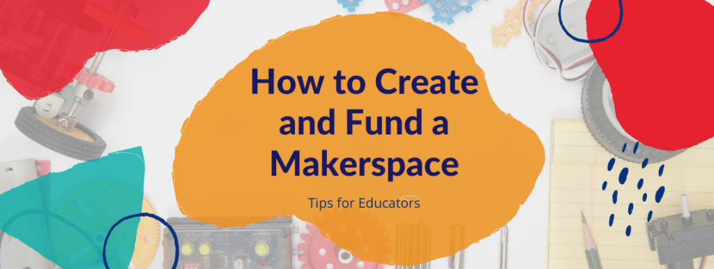 How To Create and Fund a Makerspace | AdoptAClassroom.org