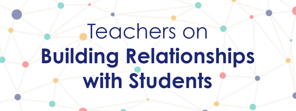 Teachers on Classroom Management and Building Relationships ...