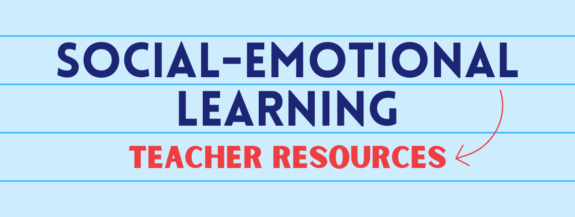 "Social-emotional learning teacher resources"