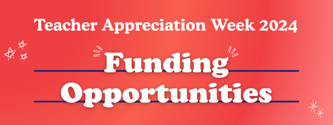 Learn About Our 2024 Teacher Appreciation Week Funding Opportunities