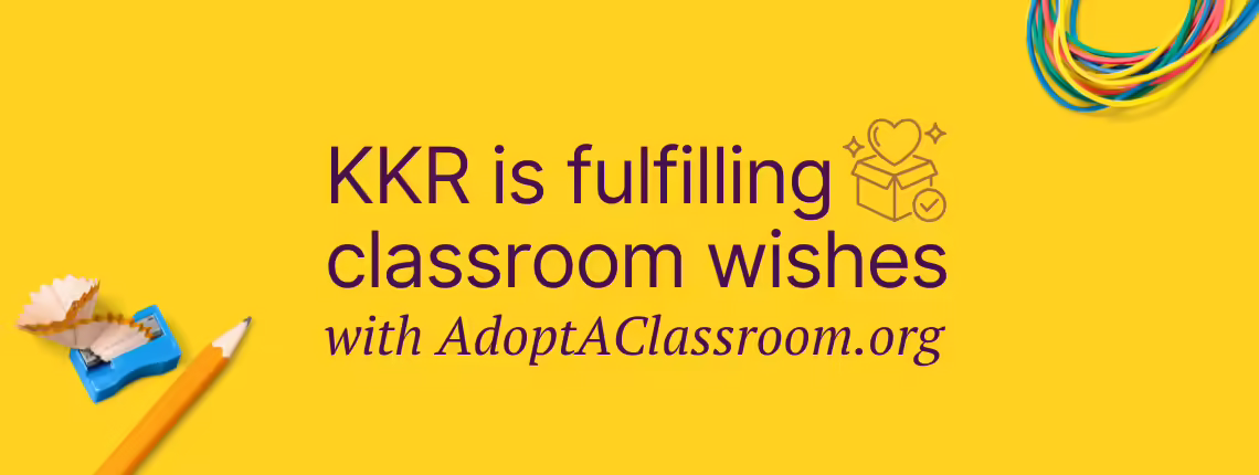 KKR is fulfilling classroom wishes with AdoptAClassroom.org