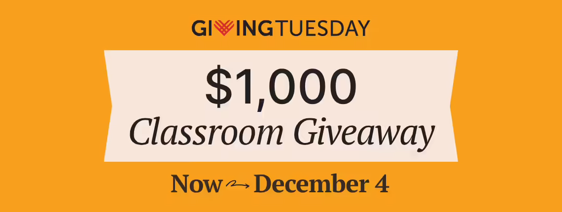 Giving Tuesday $1,000 Classroom Giveaway Now Through December 4