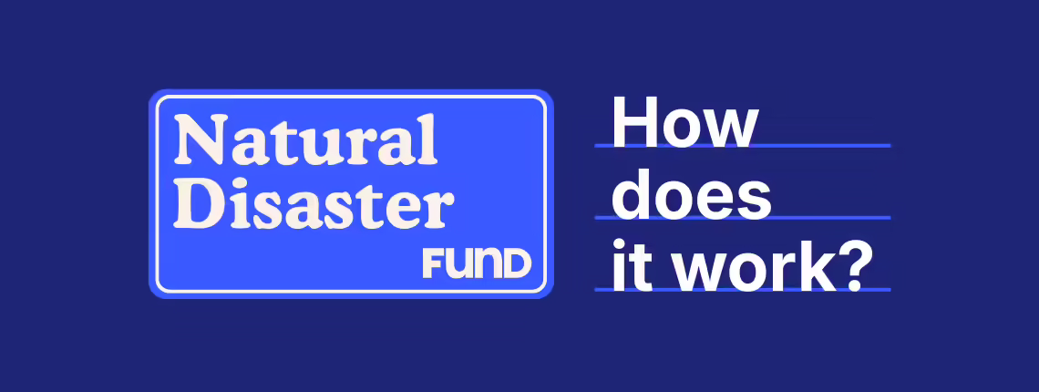 Natural Disaster Fund How does it work?