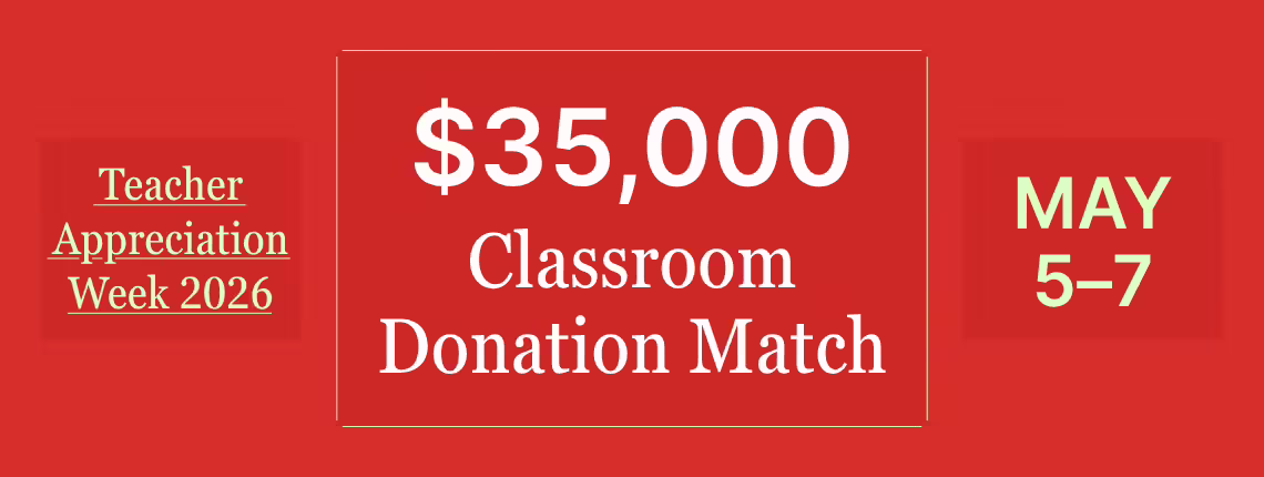 teacher appreciation week 2026 $35,000 classroom donation match may 5 through 7