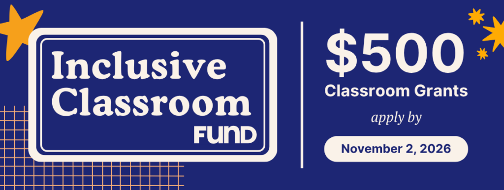 Inclusive Classroom Fund $500 Classroom Grants Apply By November 2, 2026